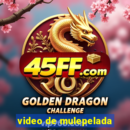 video de mulepelada